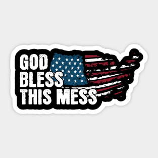 God Bless This Mess American Flag! Happy Birthday America! Sticker